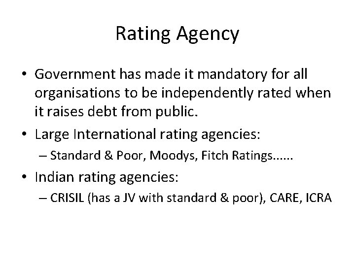 Rating Agency • Government has made it mandatory for all organisations to be independently