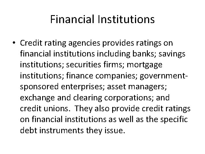 Financial Institutions • Credit rating agencies provides ratings on financial institutions including banks; savings