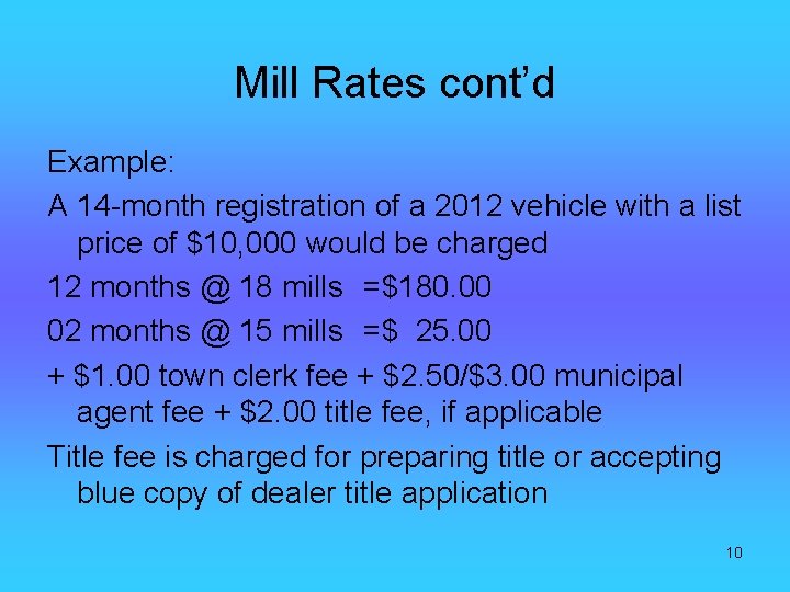 Mill Rates cont’d Example: A 14 -month registration of a 2012 vehicle with a