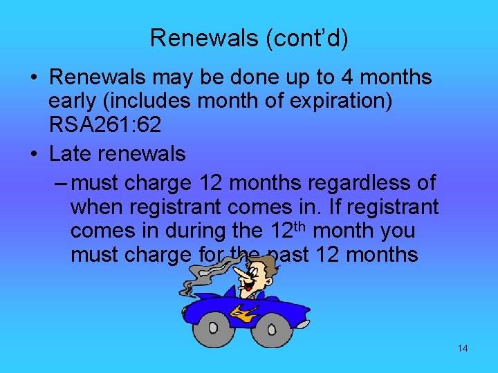 Renewals (cont’d) • Renewals may be done up to 4 months early (includes month
