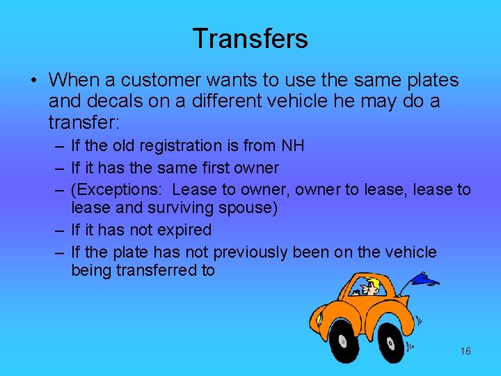 Transfers • When a customer wants to use the same plates and decals on