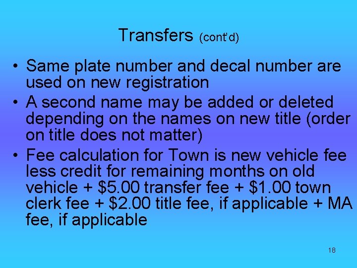 Transfers (cont’d) • Same plate number and decal number are used on new registration