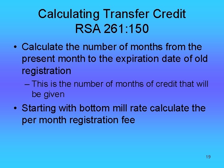 Calculating Transfer Credit RSA 261: 150 • Calculate the number of months from the