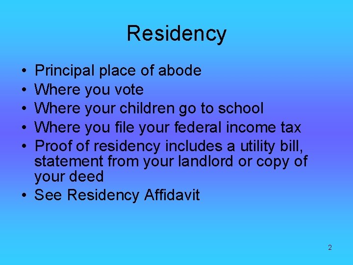 Residency • • • Principal place of abode Where you vote Where your children