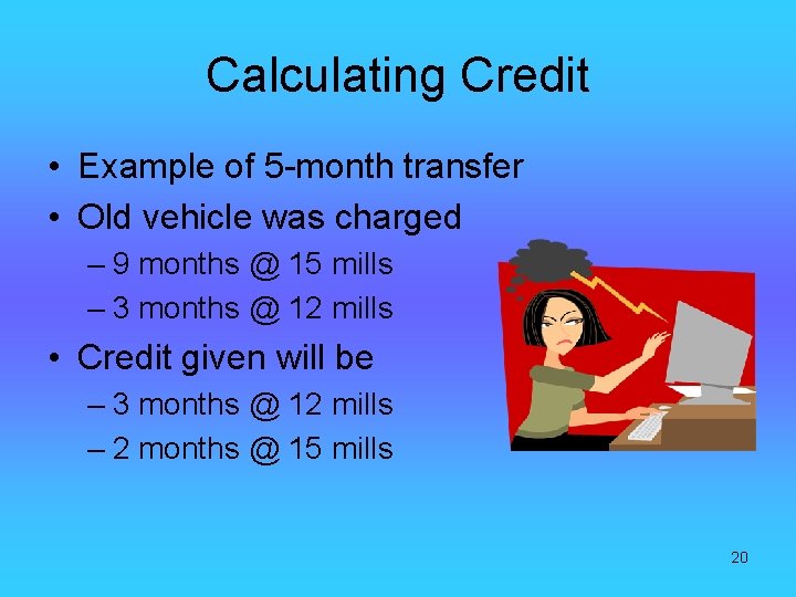 Calculating Credit • Example of 5 -month transfer • Old vehicle was charged –