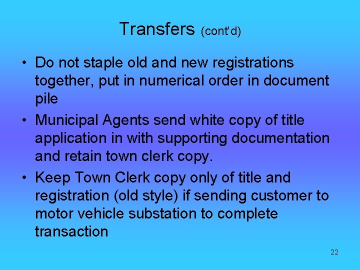 Transfers (cont’d) • Do not staple old and new registrations together, put in numerical