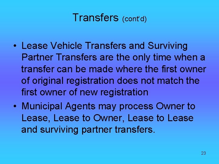 Transfers (cont’d) • Lease Vehicle Transfers and Surviving Partner Transfers are the only time