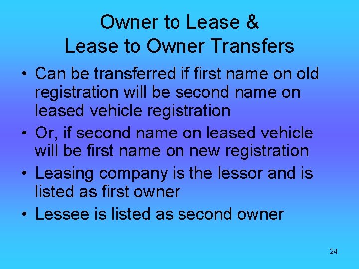 Owner to Lease & Lease to Owner Transfers • Can be transferred if first