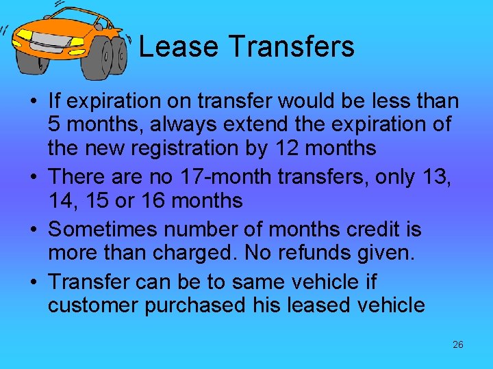 Lease Transfers • If expiration on transfer would be less than 5 months, always