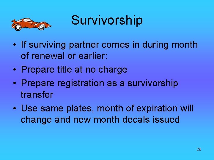 Survivorship • If surviving partner comes in during month of renewal or earlier: •