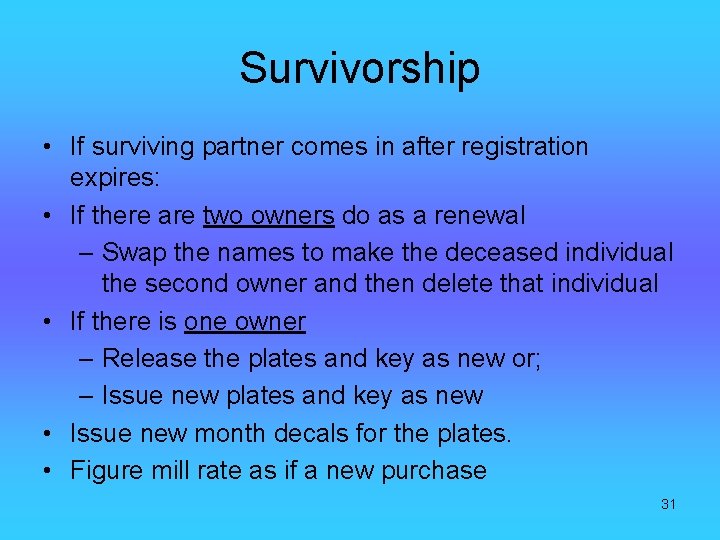 Survivorship • If surviving partner comes in after registration expires: • If there are