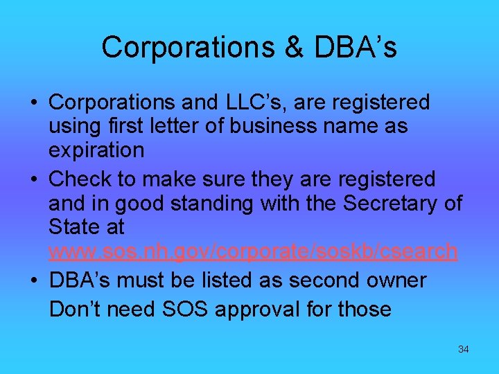 Corporations & DBA’s • Corporations and LLC’s, are registered using first letter of business