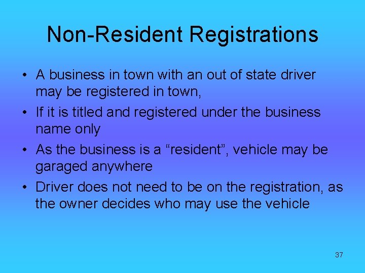 Non-Resident Registrations • A business in town with an out of state driver may