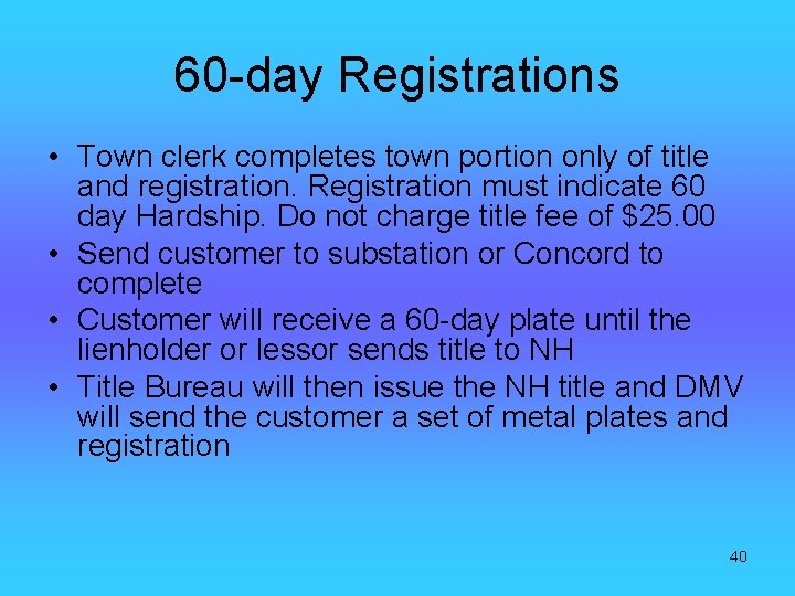 60 -day Registrations • Town clerk completes town portion only of title and registration.