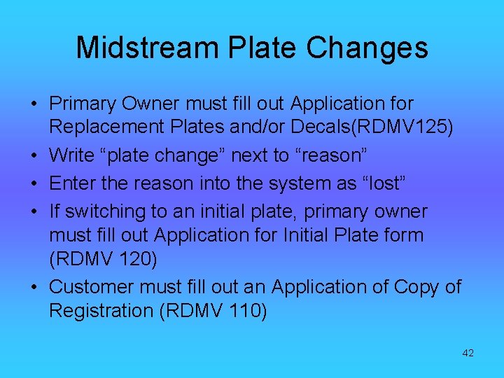 Midstream Plate Changes • Primary Owner must fill out Application for Replacement Plates and/or