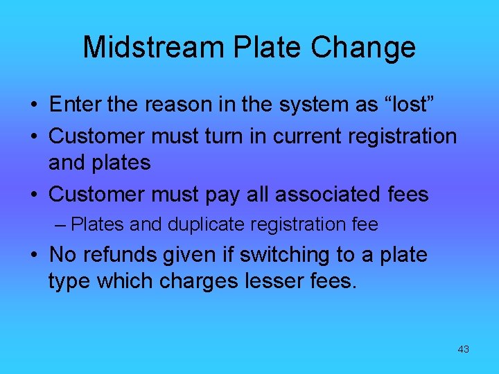 Midstream Plate Change • Enter the reason in the system as “lost” • Customer