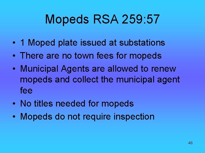 Mopeds RSA 259: 57 • 1 Moped plate issued at substations • There are