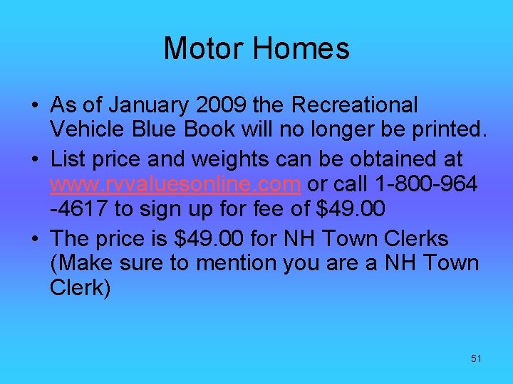 Motor Homes • As of January 2009 the Recreational Vehicle Blue Book will no