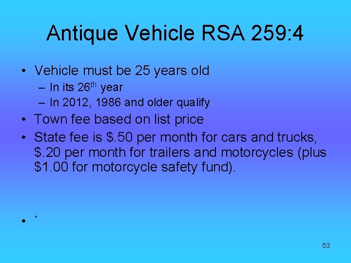 Antique Vehicle RSA 259: 4 • Vehicle must be 25 years old – In