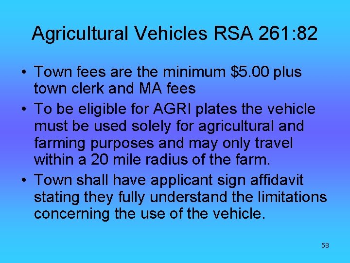 Agricultural Vehicles RSA 261: 82 • Town fees are the minimum $5. 00 plus