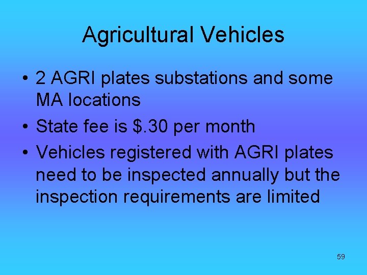 Agricultural Vehicles • 2 AGRI plates substations and some MA locations • State fee