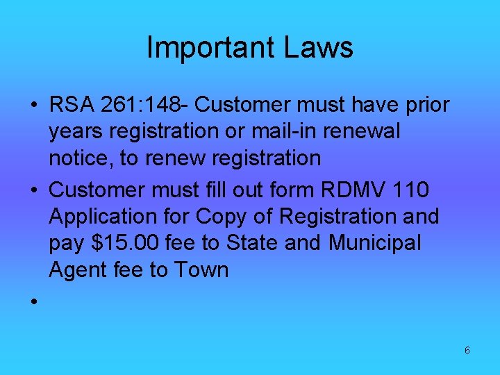 Important Laws • RSA 261: 148 - Customer must have prior years registration or