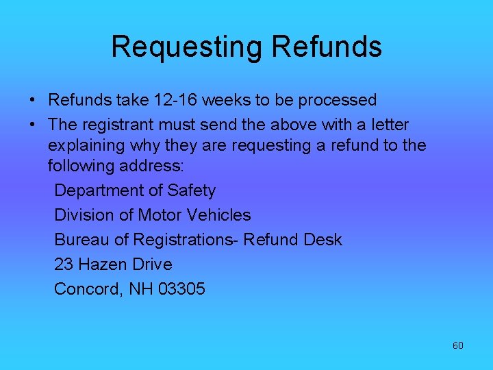 Requesting Refunds • Refunds take 12 -16 weeks to be processed • The registrant