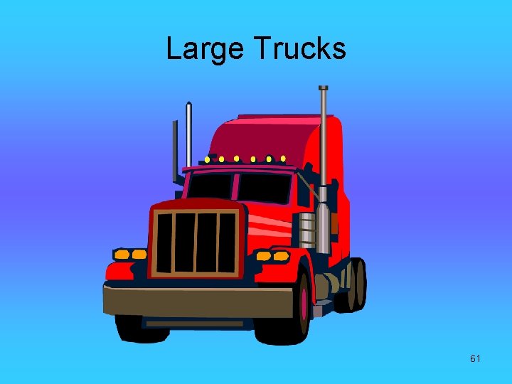 Large Trucks 61 