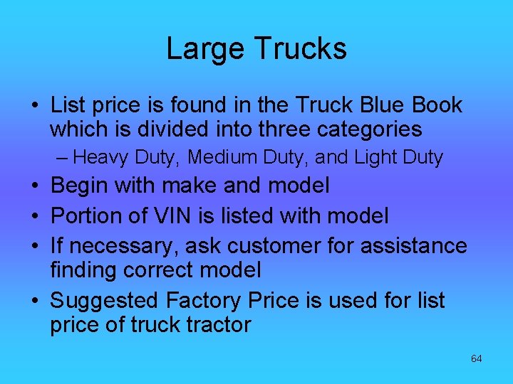 Large Trucks • List price is found in the Truck Blue Book which is