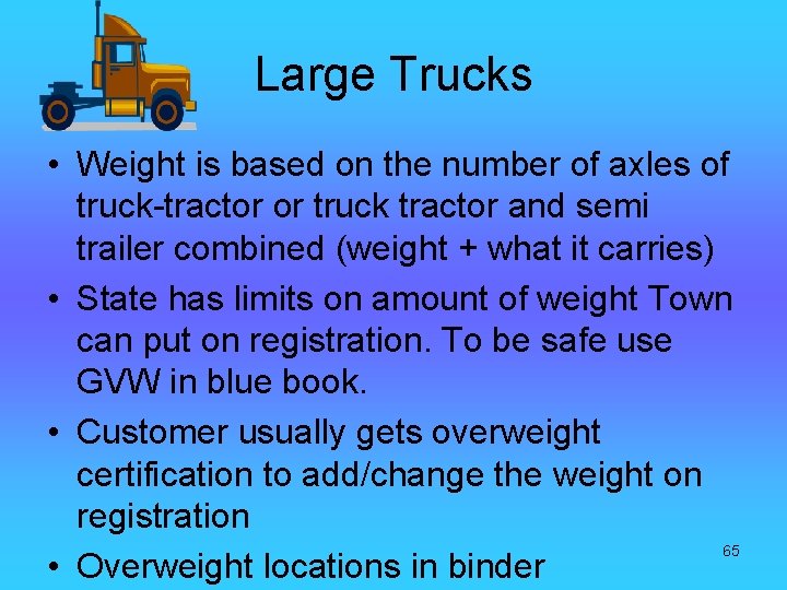 Large Trucks • Weight is based on the number of axles of truck-tractor or