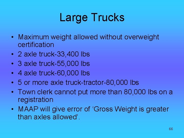 Large Trucks • Maximum weight allowed without overweight certification • 2 axle truck-33, 400