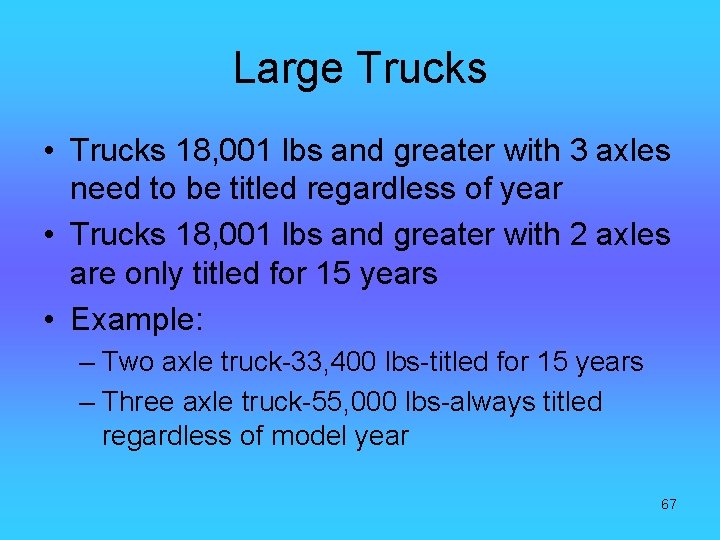 Large Trucks • Trucks 18, 001 lbs and greater with 3 axles need to