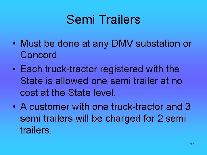 Semi Trailers • Must be done at any DMV substation or Concord • Each