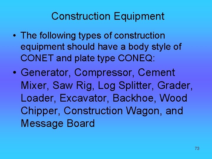 Construction Equipment • The following types of construction equipment should have a body style