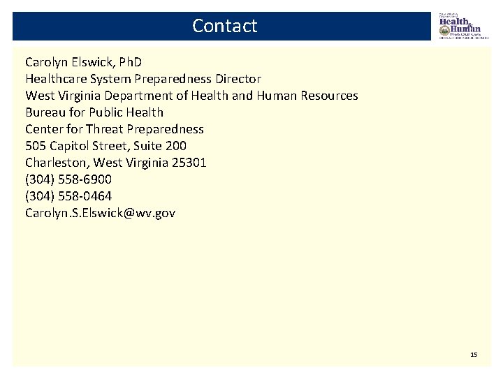 Contact Carolyn Elswick, Ph. D Healthcare System Preparedness Director West Virginia Department of Health