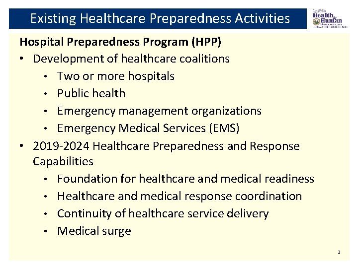 Existing Healthcare Preparedness Activities Hospital Preparedness Program (HPP) • Development of healthcare coalitions •