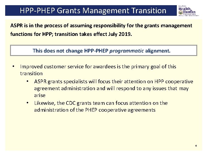 HPP-PHEP Grants Management Transition ASPR is in the process of assuming responsibility for the