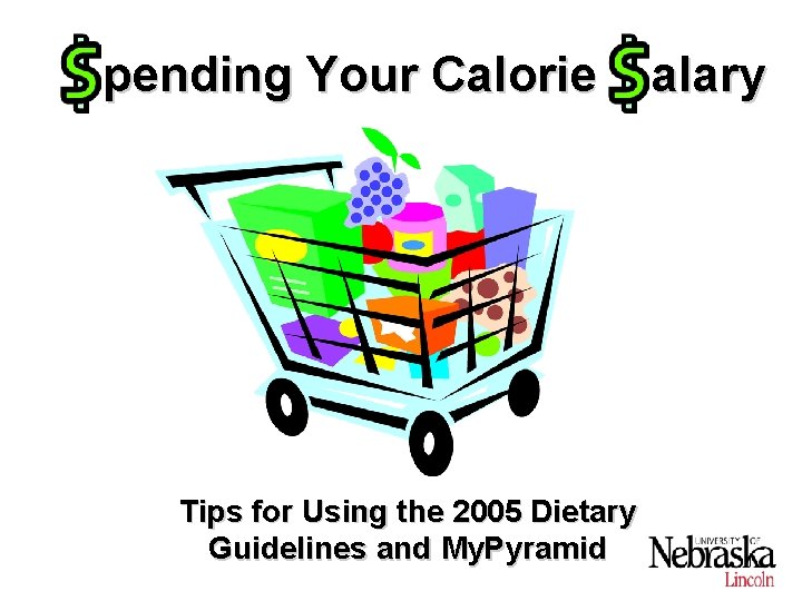 pending Your Calorie Tips for Using the 2005 Dietary Guidelines and My. Pyramid alary
