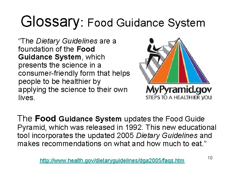 Glossary: Food Guidance System “The Dietary Guidelines are a foundation of the Food Guidance