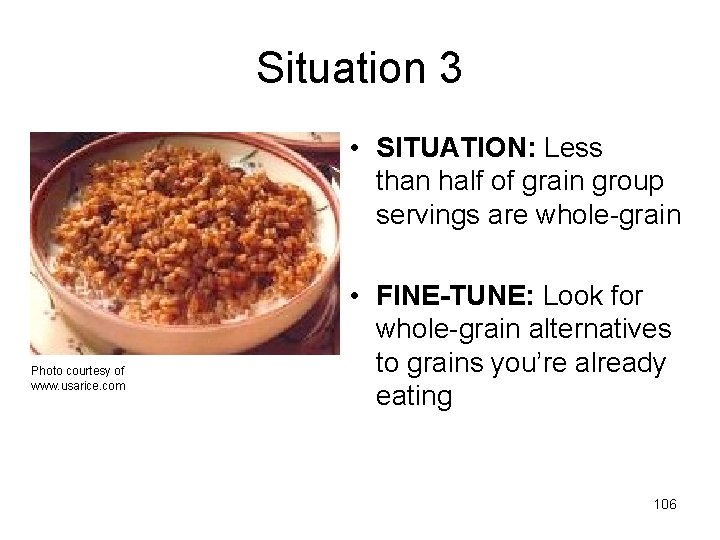 Situation 3 • SITUATION: Less than half of grain group servings are whole-grain Photo