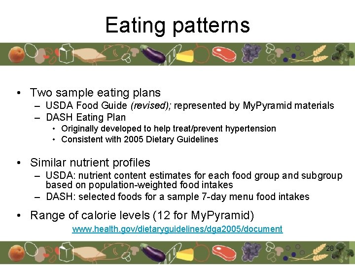 Eating patterns • Two sample eating plans – USDA Food Guide (revised); represented by