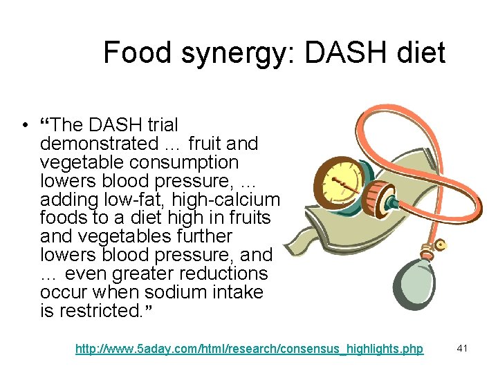 Food synergy: DASH diet • “The DASH trial demonstrated … fruit and vegetable consumption
