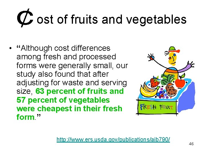 ost of fruits and vegetables • “Although cost differences among fresh and processed forms
