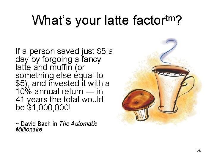 What’s your latte factortm? If a person saved just $5 a day by forgoing