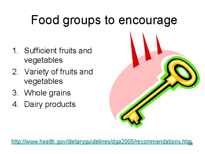 Food groups to encourage 1. Sufficient fruits and vegetables 2. Variety of fruits and