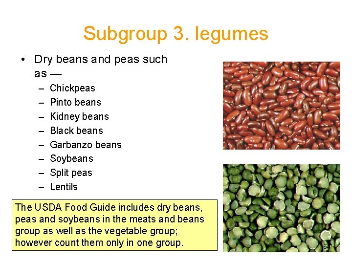 Subgroup 3. legumes • Dry beans and peas such as — – – –