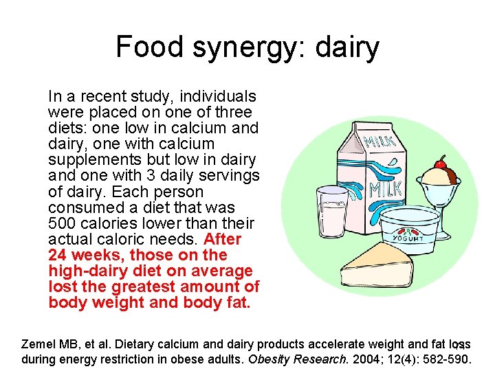 Food synergy: dairy In a recent study, individuals were placed on one of three