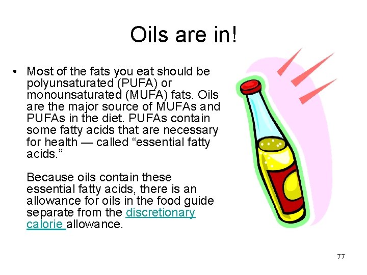 Oils are in! • Most of the fats you eat should be polyunsaturated (PUFA)