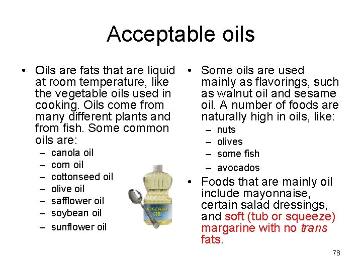 Acceptable oils • Oils are fats that are liquid • Some oils are used