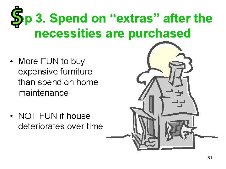 tep 3. Spend on “extras” after the necessities are purchased • More FUN to